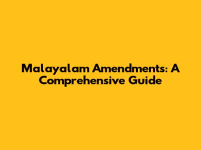 Malayalam Amendments: A Comprehensive Guide