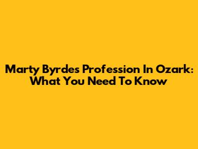 Marty Byrde's Profession In Ozark: What You Need To Know