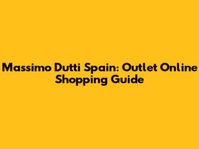 Massimo Dutti Spain: Outlet Online Shopping Guide