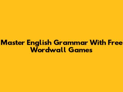 Master English Grammar With Free Wordwall Games