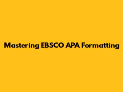 Mastering EBSCO APA Formatting