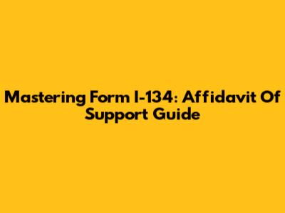 Mastering Form I-134: Affidavit Of Support Guide