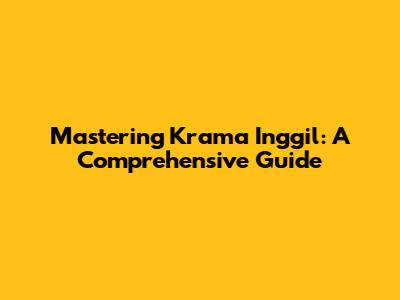 Mastering Krama Inggil: A Comprehensive Guide