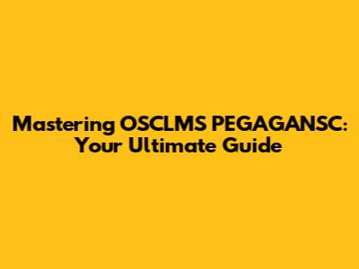 Mastering OSCLMS PEGAGANSC: Your Ultimate Guide
