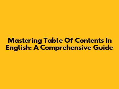 Mastering Table Of Contents In English: A Comprehensive Guide