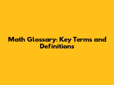 Math Glossary: Key Terms and Definitions