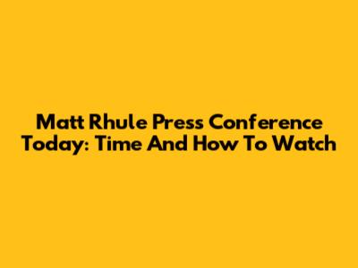 Matt Rhule Press Conference Today: Time And How To Watch