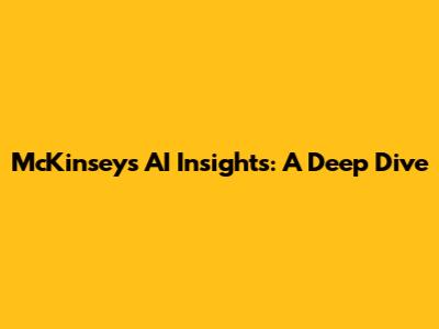 McKinsey's AI Insights: A Deep Dive