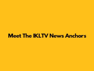 Meet The IKLTV News Anchors