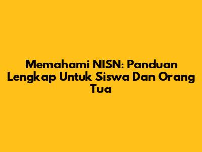 Memahami NISN: Panduan Lengkap Untuk Siswa Dan Orang Tua