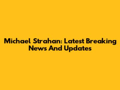 Michael Strahan: Latest Breaking News And Updates