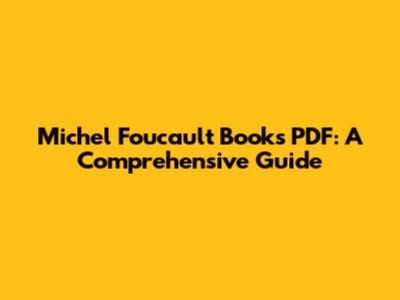 Michel Foucault Books PDF: A Comprehensive Guide