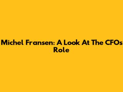 Michel Fransen: A Look At The CFO's Role