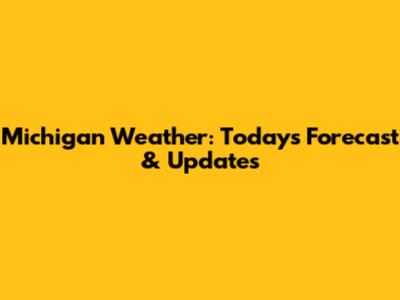 Michigan Weather: Today's Forecast & Updates
