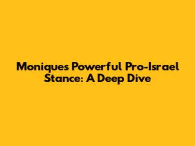 Monique's Powerful Pro-Israel Stance: A Deep Dive