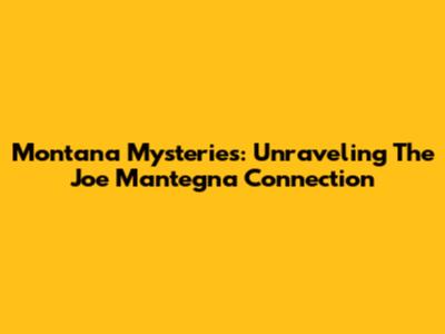 Montana Mysteries: Unraveling The Joe Mantegna Connection