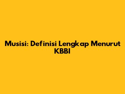 Musisi: Definisi Lengkap Menurut KBBI