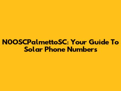 N0OSCPalmettoSC: Your Guide To Solar Phone Numbers