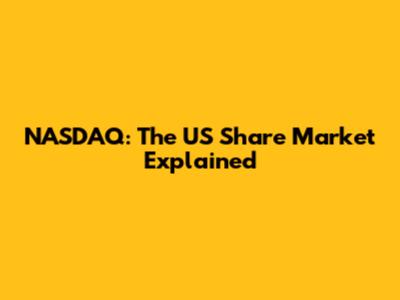 NASDAQ: The US Share Market Explained