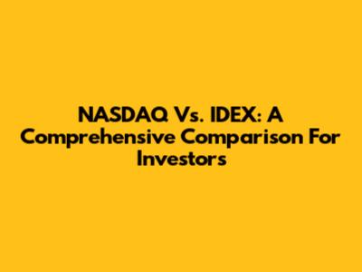 NASDAQ Vs. IDEX: A Comprehensive Comparison For Investors