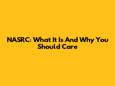 NASRC: What It Is And Why You Should Care