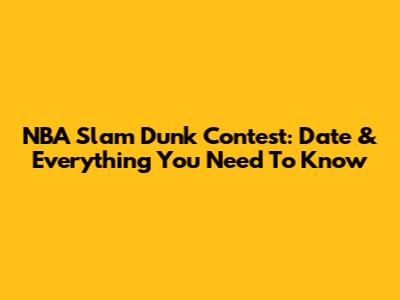 NBA Slam Dunk Contest: Date & Everything You Need To Know