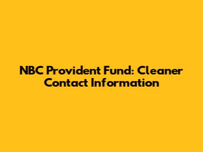NBC Provident Fund: Cleaner Contact Information