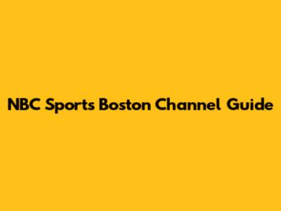 NBC Sports Boston Channel Guide
