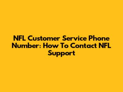 NFL Customer Service Phone Number: How To Contact NFL Support