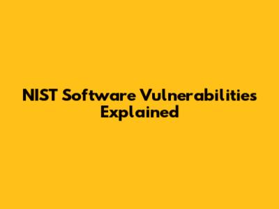 NIST Software Vulnerabilities Explained