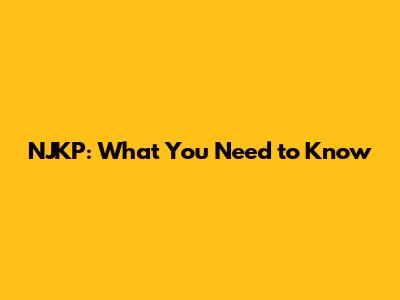 NJKP: What You Need to Know