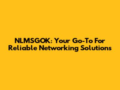NLMSGOK: Your Go-To For Reliable Networking Solutions