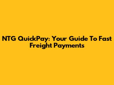 NTG QuickPay: Your Guide To Fast Freight Payments