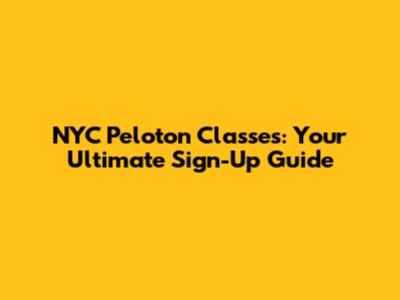 NYC Peloton Classes: Your Ultimate Sign-Up Guide