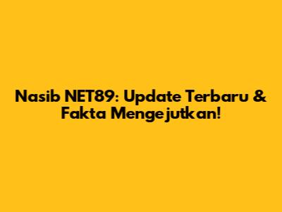 Nasib NET89: Update Terbaru & Fakta Mengejutkan!