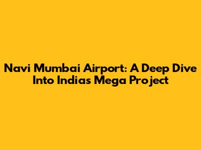 Navi Mumbai Airport: A Deep Dive Into India's Mega Project