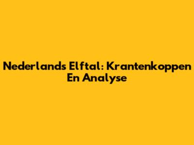 Nederlands Elftal: Krantenkoppen En Analyse