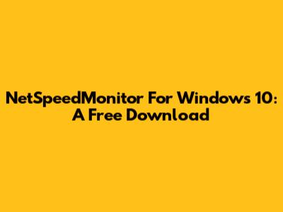 NetSpeedMonitor For Windows 10: A Free Download