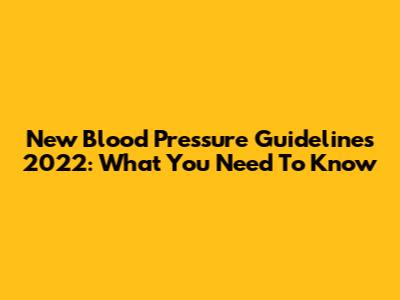 New Blood Pressure Guidelines 2022: What You Need To Know