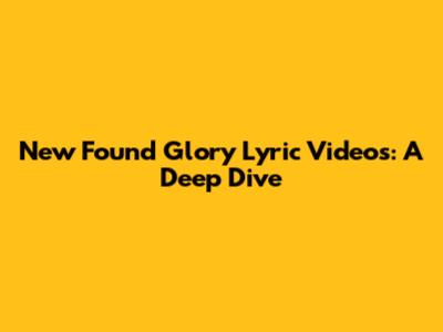New Found Glory Lyric Videos: A Deep Dive