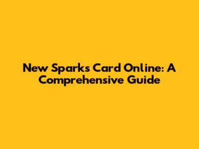 New Sparks Card Online: A Comprehensive Guide