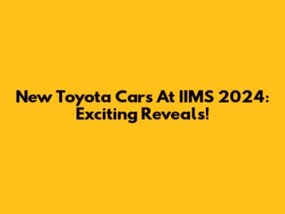 New Toyota Cars At IIMS 2024: Exciting Reveals!