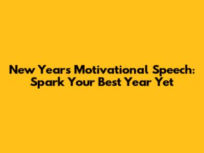 New Year's Motivational Speech: Spark Your Best Year Yet