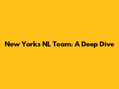 New York's NL Team: A Deep Dive