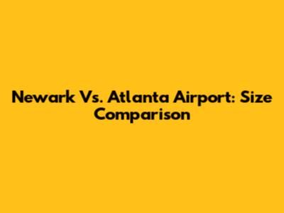 Newark Vs. Atlanta Airport: Size Comparison
