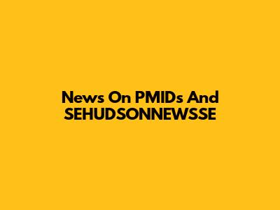 News On PMIDs And SEHUDSONNEWSSE