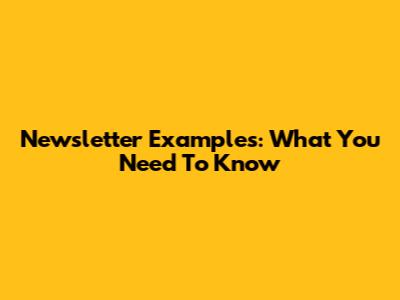 Newsletter Examples: What You Need To Know