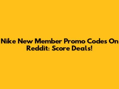 Nike New Member Promo Codes On Reddit: Score Deals!