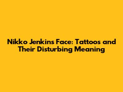 Nikko Jenkins' Face: Tattoos and Their Disturbing Meaning
