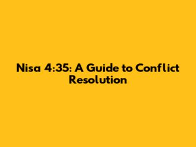 Nisa 4:35: A Guide to Conflict Resolution